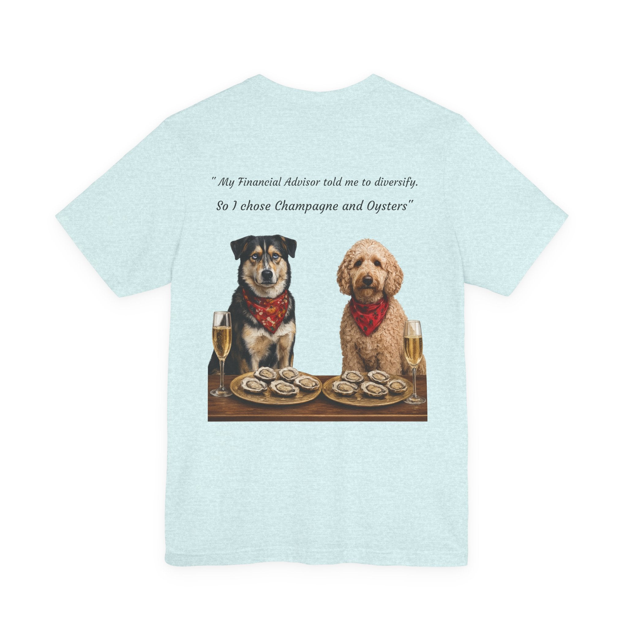 Barkshire CC Tee — "My Financial Advisor Told Me to Diversify" Dog Champagne & Oysters T-Shirt