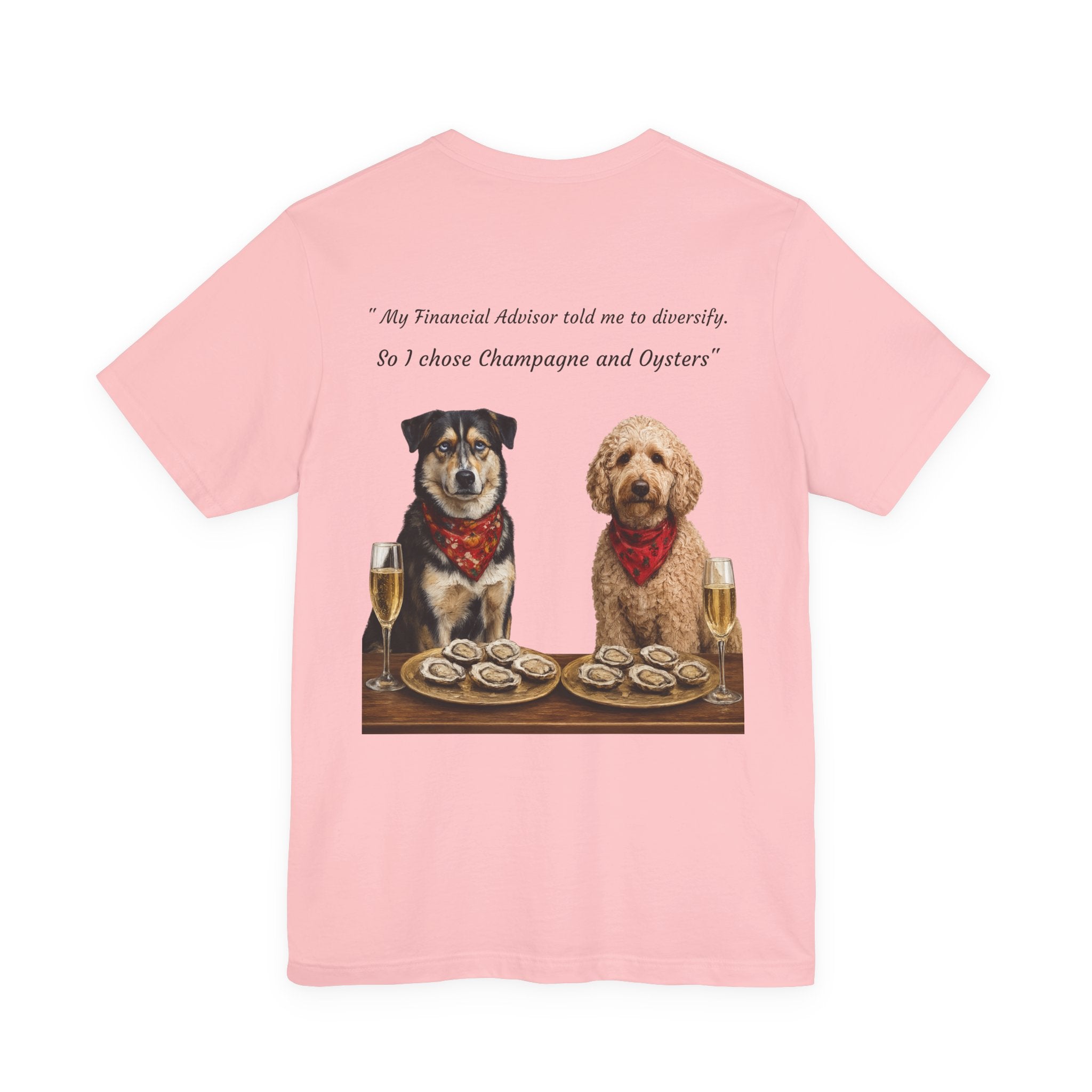 Barkshire CC Tee — "My Financial Advisor Told Me to Diversify" Dog Champagne & Oysters T-Shirt