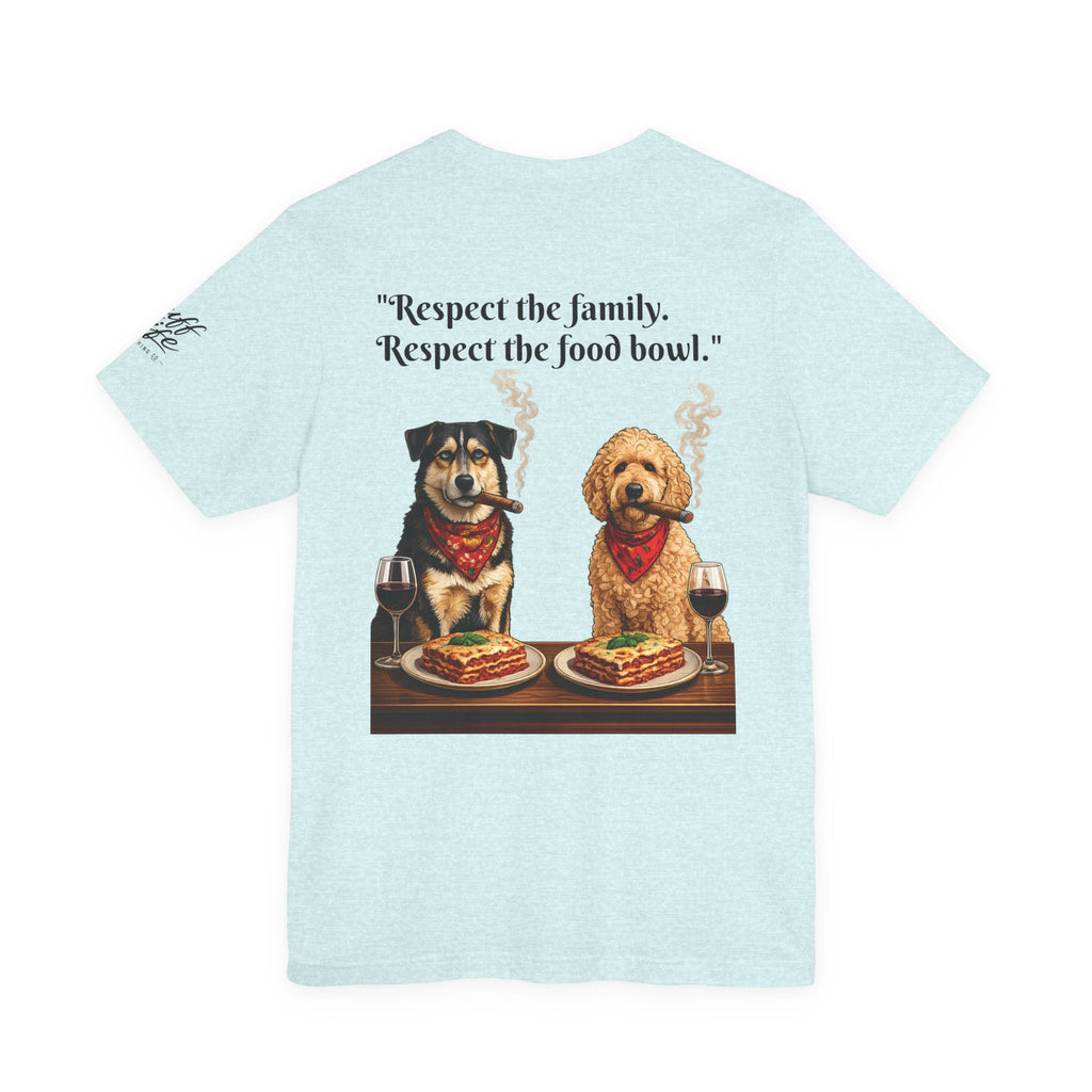 Dogfather T‑Shirt — "Respect the Family, Respect the Food Bowl" Funny Dog Graphic Tee