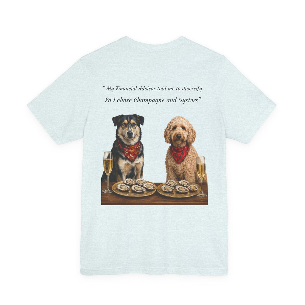 Barkshire CC Tee — "My Financial Advisor Told Me to Diversify" Dog Champagne & Oysters T-Shirt