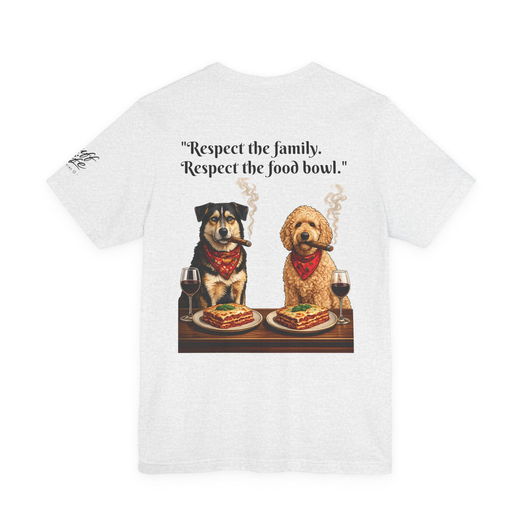 Dogfather T‑Shirt — "Respect the Family, Respect the Food Bowl" Funny Dog Graphic Tee