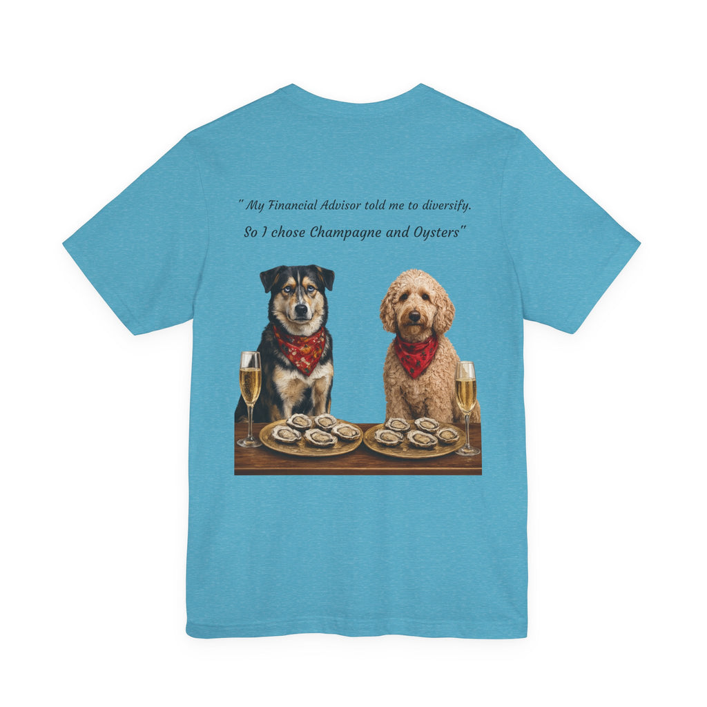 Barkshire CC Tee — "My Financial Advisor Told Me to Diversify" Dog Champagne & Oysters T-Shirt